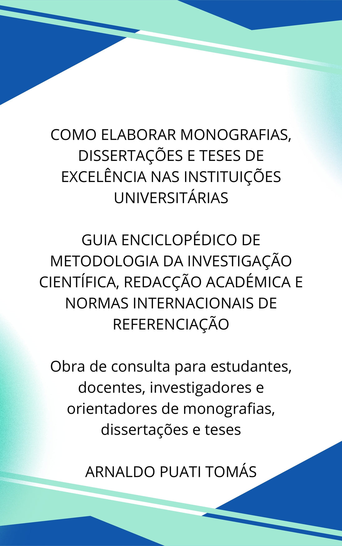 Como Elaborar Monografias, Dissertações e Teses de Excelência nas Instituições Universitárias