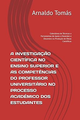 A INVESTIGAÇÃO CIENTÍFICA NO ENSINO SUPERIOR E AS COMPETÊNCIAS DO PROFESSOR UNIVERSITÁRIO NO PROCESSO ACADÉMICO DOS ESTUDANTES