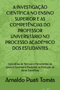 A INVESTIGAÇÃO CIENTÍFICA NO ENSINO SUPERIOR E AS COMPETÊNCIAS DO PROFESSOR UNIVERSITÁRIO NO PROCESSO ACADÉMICO DOS ESTUDANTES