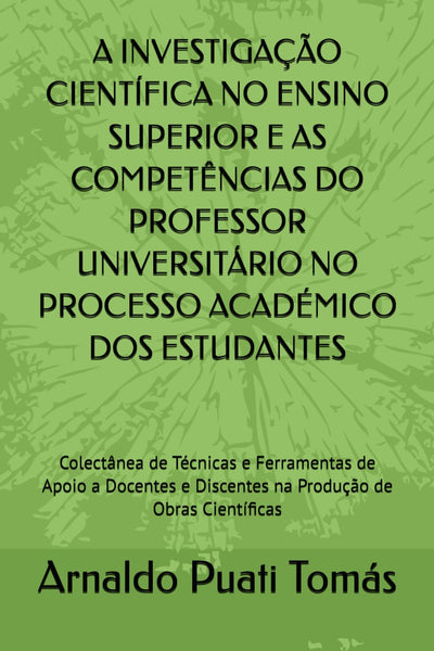 A INVESTIGAÇÃO CIENTÍFICA NO ENSINO SUPERIOR E AS COMPETÊNCIAS DO PROFESSOR UNIVERSITÁRIO NO PROCESSO ACADÉMICO DOS ESTUDANTES