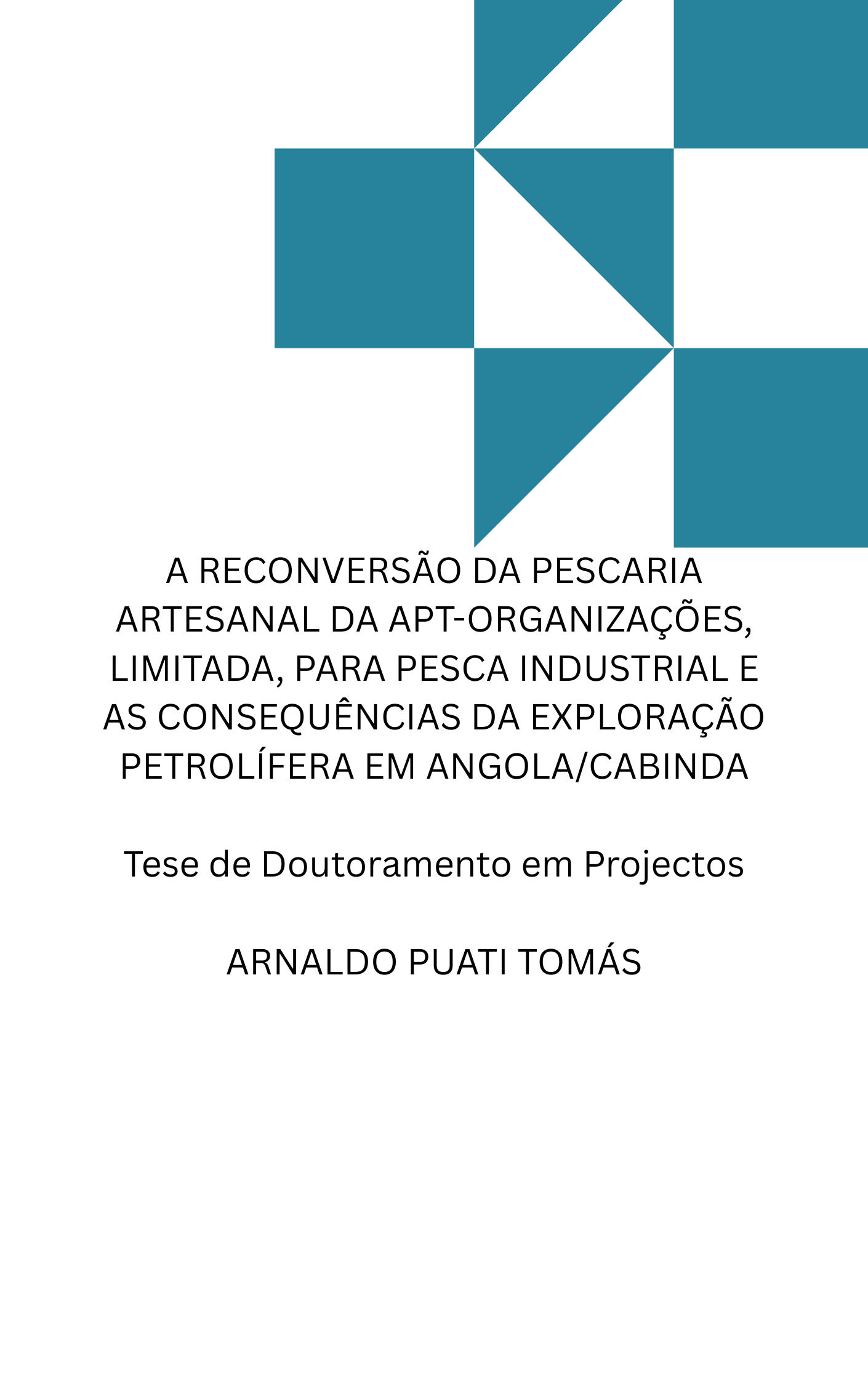 A RECONVERSÃO DA PESCARIA ARTESANAL DA APT-ORGANIZAÇÕES, LIMITADA, PARA PESCA INDUSTRIAL E AS CONSEQUÊNCIAS DA EXPLORAÇÃO PETROLÍFERA EM ANGOLA/CABINDA