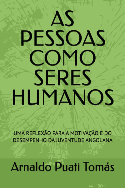 AS PESSOAS COMO SERES HUMANOS: UMA REFLEXÃO PARA A MOTIVAÇÃO E DO DESEMPENHO DA JUVENTUDE ANGOLANA