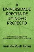 A UNIVERSIDADE PRECISA DE UM NOVO PROJECTO: CRISE DE MISSÃO, DOCÊNCIA E RESPONSABILIDADE NO ENSINO SUPERIOR