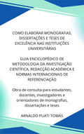 COMO ELABORAR MONOGRAFIAS, DISSERTAÇÕES E TESES DE EXCELÊNCIA NAS INSTITUIÇÕES UNIVERSITÁRIAS