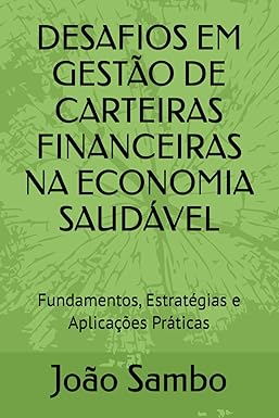 DESAFIOS EM GESTÃO DE CARTEIRAS FINANCEIRAS NA ECONOMIA SAUDÁVEL