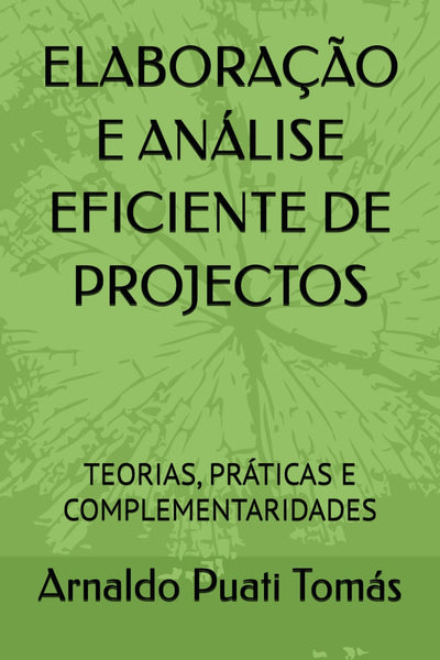 ELABORAÇÃO E ANÁLISE EFICIENTE DE PROJECTOS: TEORIAS, PRÁTICAS E COMPLEMENTARIDADES