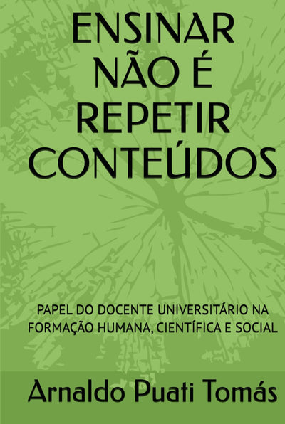 ENSINAR NÃO É REPETIR CONTEÚDOS: PAPEL DO DOCENTE UNIVERSITÁRIO NA FORMAÇÃO HUMANA, CIENTÍFICA E SOCIAL