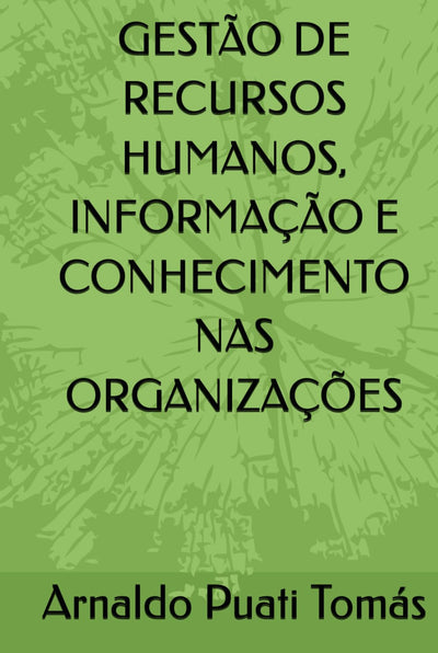 GESTÃO DE RECURSOS HUMANOS, INFORMAÇÃO E CONHECIMENTO NAS ORGANIZAÇÕES