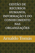 GESTÃO DE RECURSOS HUMANOS, INFORMAÇÃO E CONHECIMENTO NAS ORGANIZAÇÕES