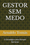 GESTOR SEM MEDO O Estratégico para Romper Barreiras