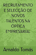 RECRUTAMENTO E SELECÇÃO DE NOVOS TALENTOS NA ÓPTICA EMPRESARIAL-MANUAL CIENTÍFICO